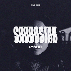 Shubostar - Lynch