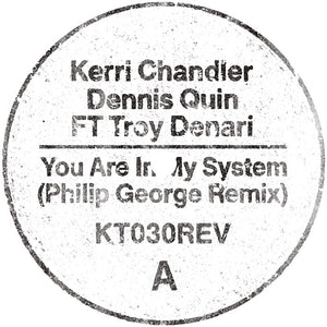Kerri Chandler & Dennis Quin feat. Troy Denari - You Are In My System (Philip George Remix)